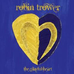 Robin Trower : The Playful Heart